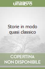 Storie in modo quasi classico (1) libro