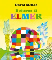 Il ritorno di Elmer. Ediz. illustrata libro