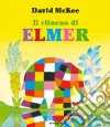 Il ritorno di Elmer. Ediz. illustrata libro di McKee David