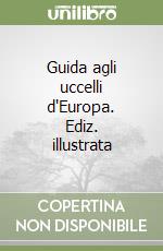 Guida agli uccelli d'Europa. Ediz. illustrata