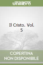 Il Cristo. Vol. 5