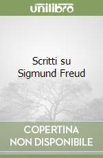 Scritti su Sigmund Freud libro