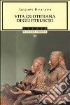 Vita quotidiana degli etruschi libro