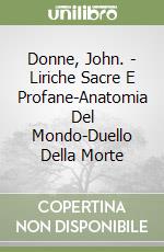 Donne, John. - Liriche Sacre E Profane-Anatomia Del Mondo-Duello Della Morte libro