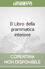 Il Libro della grammatica interiore libro