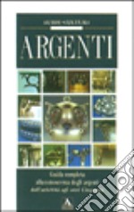 Argenti. Ediz. illustrata libro