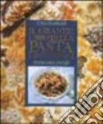 Il grande libro della pasta e dei cereali. Ediz. illustrata