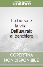 La borsa e la vita. Dall'usuraio al banchiere libro