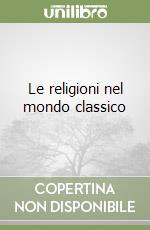 Le religioni nel mondo classico libro