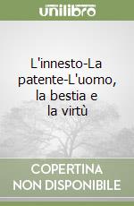 L'innesto-La patente-L'uomo, la bestia e la virtù libro