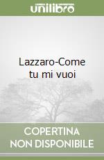 Lazzaro-Come tu mi vuoi libro