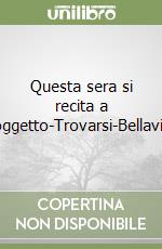 Questa sera si recita a soggetto-Trovarsi-Bellavita libro