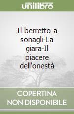 Il berretto a sonagli-La giara-Il piacere dell'onestà libro