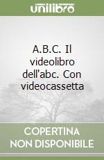 A.B.C. Il videolibro dell'abc. Con videocassetta libro