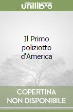 Il Primo poliziotto d'America libro