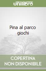 Pina al parco giochi libro