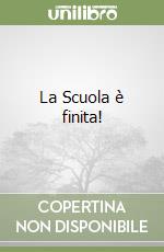 La Scuola è finita! libro