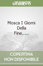 Mosca I Giorni Della Fine.....