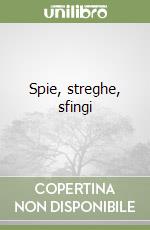 Spie, streghe, sfingi libro