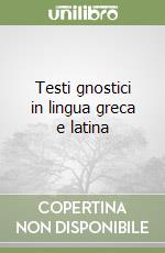 Testi gnostici in lingua greca e latina