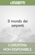 Il mondo dei serpenti libro