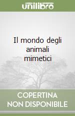 Il mondo degli animali mimetici libro