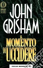 Il momento di uccidere libro