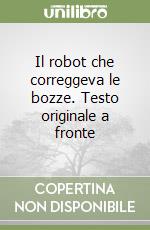 Il robot che correggeva le bozze. Testo originale a fronte libro