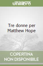 Tre donne per Matthew Hope libro