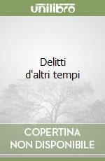 Delitti d'altri tempi libro