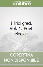 I lirici greci. Vol. 1: Poeti elegiaci libro