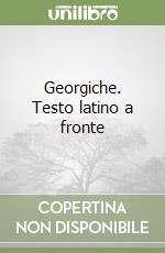 Georgiche. Testo latino a fronte libro