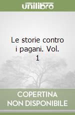 Le storie contro i pagani. Vol. 1