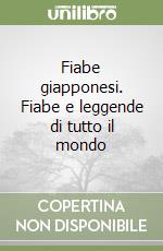 Fiabe giapponesi. Fiabe e leggende di tutto il mondo libro