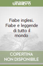 Fiabe inglesi. Fiabe e leggende di tutto il mondo libro