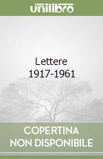 Lettere 1917-1961 libro