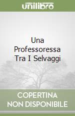 Una Professoressa Tra I Selvaggi libro