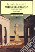 Mitologia creativa. Le maschere di Dio (2) libro