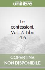 Le confessioni. Vol. 2: Libri 4-6 libro