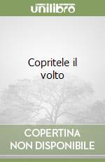 Copritele il volto libro