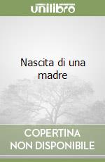 Nascita di una madre