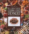 Il grande libro dei dessert. Ediz. illustrata libro