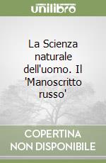 La Scienza naturale dell'uomo. Il 'Manoscritto russo' libro