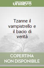 Tzanne il vampistrello e il bacio di verità libro