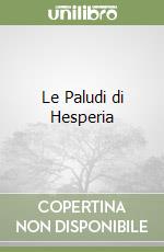 Le Paludi di Hesperia libro