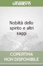 Nobiltà dello spirito e altri saggi libro