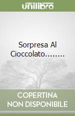 Sorpresa Al Cioccolato........