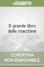 Il grande libro delle macchine libro