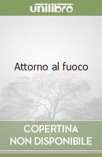 Attorno al fuoco libro