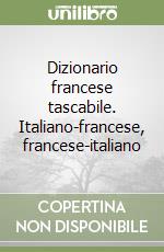 Dizionario francese tascabile. Italiano-francese, francese-italiano libro